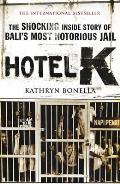 Hotel K The Shocking Inside Story of Balis Most Notorious Jail