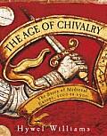 Age of Chivalry Culture & Power in Medieval Europe 950 1450