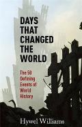 Days That Changed the World The 50 Defining Events of World History
