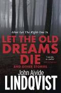 Let The Old Dreams Die & Other Stories