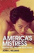 Americas Mistress The Life & Times of Eartha Kitt