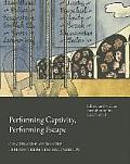 Performing Captivity Performing Escape Cabarets & Plays from the Terezin Theresienstadt Ghetto