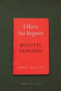 I Have No Regrets Diaries 1955 1963
