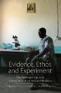 Evidence, Ethos and Experiment: The Anthropology and History of Medical Research in Africa