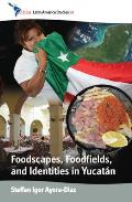 Foodscapes, Foodfields, and Identities in the Yucat?n