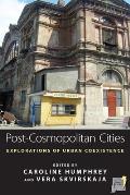 Post Cosmopolitan Cities Explorations of Urban Coexistence