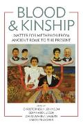 Blood & Kinship: Matter for Metaphor from Ancient Rome to the Present