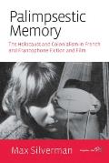 Palimpsestic Memory: The Holocaust and Colonialism in French and Francophone Fiction and Film