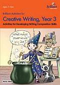 Brilliant Activities for Creative Writing, Year 3-Activities for Developing Writing Composition Skills