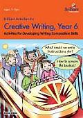 Brilliant Activities for Creative Writing, Year 6-Activities for Developing Writing Composition Skills