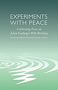 Experiments with Peace: Celebrating Peace on Johan Galtung's 80th Birthday
