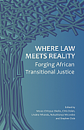 Where Law Meets Reality: Forging African Transitional Justice
