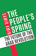 Peoples Spring The Future of the Arab Revolution