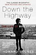 Down the Highway The Life of Bob Dylan Howard Sounes