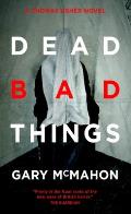 Dead Bad Things: A Thomas Usher Novel