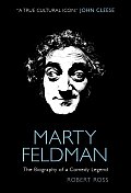 Marty Feldman The Biography