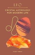 Leo Crystal Astrology for Modern Life