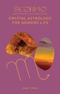 Scorpio Crystal Astrology for Modern Life