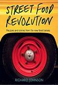Street Food Revolution Recipes & Stories from the New Food Heroes