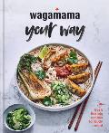 Wagamama Your Way Fast Flexitarian Recipes for Body & Soul