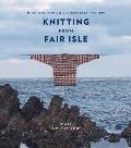 Knitting from Fair Isle 15 contemporary designs inspired by tradition