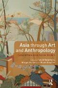 Asia Through Art & Anthropology Cultural Translation Across Borders