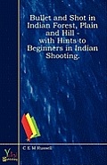 Bullet & Shot in Indian Forest Plain & Hill With Hints to Beginners in Indian Shooting