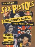 God Save the Sex Pistols A Collectors Guide to the Priests of Punk