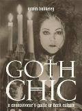 Goth Chic 2nd Edition A Connoisseurs Guide To Dark Cul