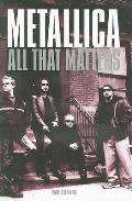 Metallica: All That Matters