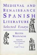 Medieval and Renaissance Spanish Literature: Selected Essays of Keith Whinnom