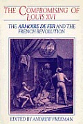 The Compromising of Louis XVI: The Armoire de Fer and the French Revolution