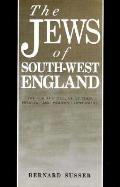 The Jews Of South West England: The Rise and Decline of their Medieval and Modern Communities