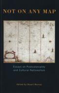 Not on Any Map: Essays on Postcoloniality and Cultural Nationalism