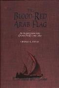 The Blood-Red Arab Flag: An Investigation Into Qasimi Piracy 1797-1820