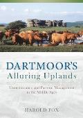 Dartmoor's Alluring Uplands: Transhumance and Pastoral Management in the Middle Ages
