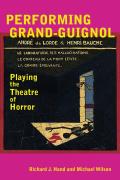 Performing Grand Guignol Playing the Theatre of Horror