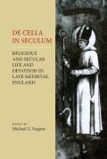 de Cella in Seculum: Religious and Secular Life and Devotion in Late Medieval England