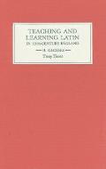 Teaching and Learning Latin in Thirteenth-Century England, Volume II: Glosses