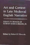 Art & Context in Late Medieval English Narrative Essays in Honor of Robert Worth Frank Jr