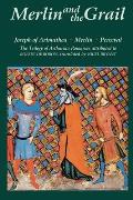 Merlin & the Grail Joseph of Arimathea Merlin Perceval The Trilogy of Arthurian Prose Romances Attributed to Robert de Boron