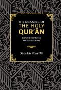 The Meaning of the Holy Qur'an: Complete Translation with Selected Notes