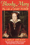 Bloody Mary The Life Of Mary Tudor