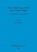 The Archaeology of the Clay Tobacco Pipe III: Britain - the North and West