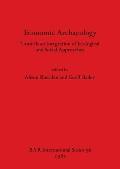 Economic Archaeology: Towards an Integration of Ecological and Social Approaches