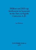 Hillfort and Hill-top Settlement in Somerset in the First to Eighth Centuries A.D.