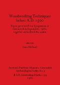 Woodworking Techniques before A.D.1500: Papers presented to a Symposium at Greenwich in September, 1980, together with edited discussion