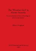 The 'Weather-God' in Hittite Anatolia: An examination of the archaeological and textual sources