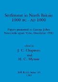 Settlement in North Britain 1000 BC-AD1000: Papers presented to George Jobey, Newcastle upon Tyne, December 1982