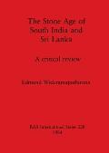 The Stone Age of South India and Sri Lanka: A critical review